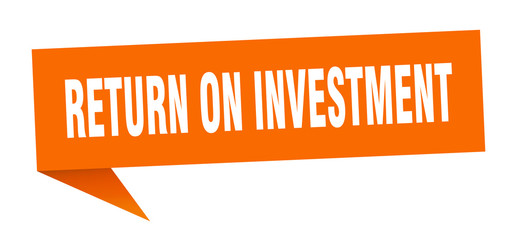 return on investment speech bubble. return on investment ribbon sign. return on investment banner