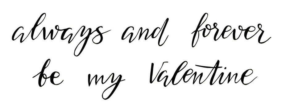 Handwritten black lettering "always and forever be my valentine" on a white background