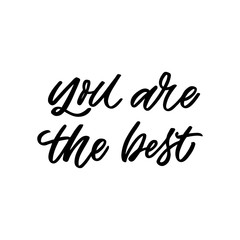 Hand drawn lettering card. The inscription: You are the best. Perfect design for greeting cards, posters, T-shirts, banners, print invitations.