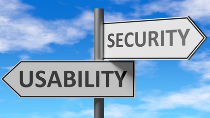 Usability and security as a choice, pictured as words Usability, security on road signs to show that when a person makes decision he can choose either option, 3d illustration