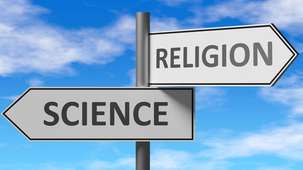 Obraz premium Science and religion as a choice - pictured as words Science, religion on road signs to show that when a person makes decision he can choose either Science or religion as an option, 3d illustration