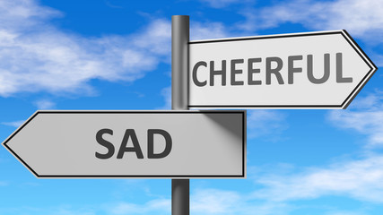 Fototapeta na wymiar Sad and cheerful as a choice - pictured as words Sad, cheerful on road signs to show that when a person makes decision he can choose either Sad or cheerful as an option, 3d illustration
