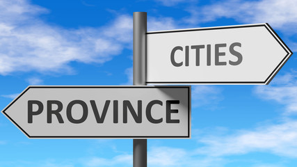 Obraz premium Province and cities as a choice - pictured as words Province, cities on road signs to show that when a person makes decision he can choose either Province or cities as an option, 3d illustration