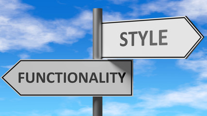 Fototapeta na wymiar Functionality and style as a choice, pictured as words Functionality, style on road signs to show that when a person makes decision he can choose either option, 3d illustration