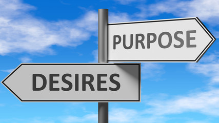Desires and purpose as a choice - pictured as words Desires, purpose on road signs to show that when a person makes decision he can choose either Desires or purpose as an option, 3d illustration