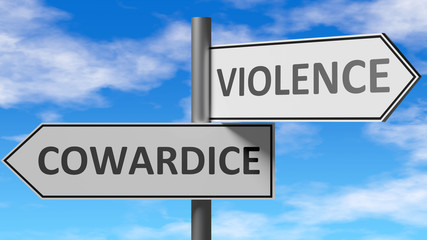 Cowardice and violence as a choice, pictured as words Cowardice, violence on road signs to show that when a person makes decision he can choose either option, 3d illustration