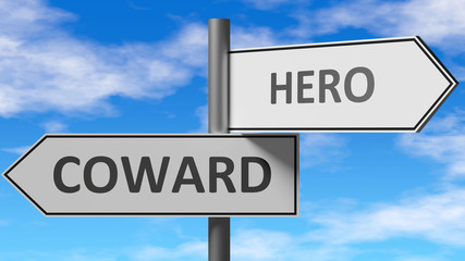 Obraz premium Coward and hero as a choice - pictured as words Coward, hero on road signs to show that when a person makes decision he can choose either Coward or hero as an option, 3d illustration