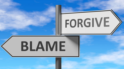 Obraz premium Blame and forgive as a choice - pictured as words Blame, forgive on road signs to show that when a person makes decision he can choose either Blame or forgive as an option, 3d illustration