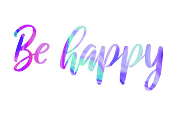 Be happy. Calligraphy saying for print. Vector Quote 