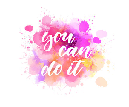 You can do it - lettering on watercolor splash