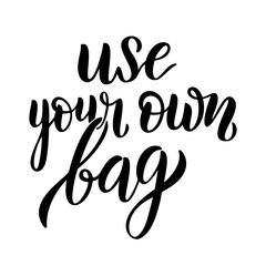 Naklejka premium Use your own bag lettering card. Plastic free quote. Motivational ecology phrase. Planet and ocean protection t shirt print idea. Typography poster, vector illustration isolated on white background