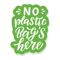 No plastic bags here - ecology sticker with slogan. Vector illustration isolated on white background. Motivational ecology quote suitable for posters, t shirt design, sticker emblem, tote bag print