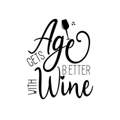 Age gets better with wine- funny saying text with glass. Good for greeting card, poster, banner, textile print, and gift design.