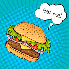 Burger with cheese and the speech bubble with the inscription eat me . Vector bright color pop art illustration. Fast food poster in retro pop art style. Illustration for print