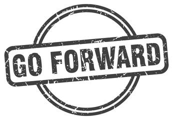 go forward stamp. go forward round vintage grunge sign. go forward