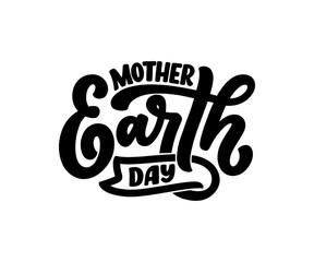 Celebrate Mother Earth Day, 22 April. Handwritten calligraphy slogan, typographic banner with lettering for web, print, poster, leaflet or social media template. Vector