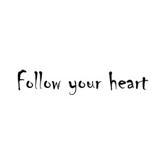 Beautiful phrase follow your heart for applying to t-shirts. Modern design for printing on clothes and things. Inspirational phrase. Motivational call for placement on posters and vinyl stickers.