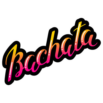 Bachata. Bright Hand Written Word 