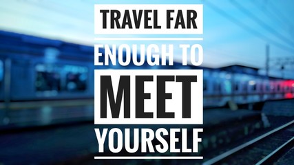 Quotes travel design with blurred train background, Inspirational and motivational quotes 