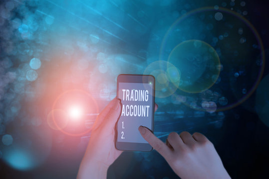 Writing note showing Trading Account. Business concept for investment account having securities cash or other holdings