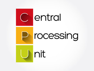 CPU - Central Processing Unit acronym, technology concept background