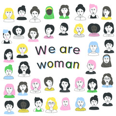 Women's faces of various nationalities: European, African-American, Muslim, Indian. Girls with different hairstyles and appearance. The inscription in the middle: we are women.. Vector illustration.