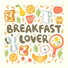 "breakfast lover" handwritten lettering. Inscription surround breakfast items food and drink in doodle style. Colorful tasty clipart.