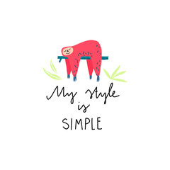 Sleeping little sloth on branch and freehand drawn quote: my style is simple
