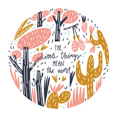 Nature composition and hand drawn quote The little things mean the most