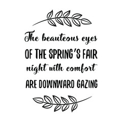 The beauteous eyes of the spring’s fair night with comfort are downward gazing. Calligraphy saying for print. Vector Quote 