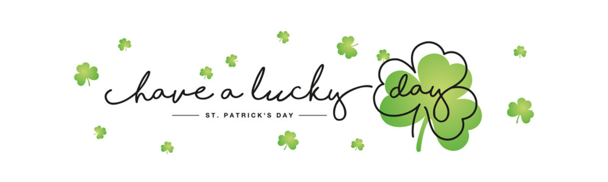 Have a lucky day handwritten typography lettering line design St Patrick's Day clover green clovers isolated white background banner