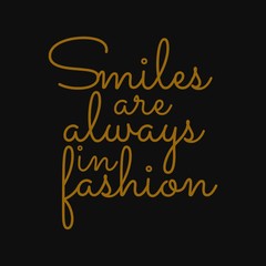 Fototapeta na wymiar Smiles are always in fashion. Inspirational and motivational quote.