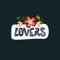 Lovers. Romantic lettering phrase on the dark background. Hand-drawn calligraphy quote. Ideal for Valentine's day postcard, greeting card, wedding banner, and poster design.