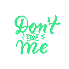 Don't stop me quote. Motivation phrase for woman equal. Inspirational slogan. Hand lettering scandinavian style. Vector illustration design element for poster, print, card