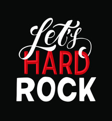 Lets hard rock. Mysic player motivation phrase. Hand drawn lettering on black background. Quote for concert poster, flyer, cards.