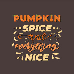 Pumpkin Spice and Everything Nice - Lettering poster design. Vector illustration.