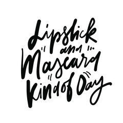 Hand lettering quote about make up. .illustration for your design. 