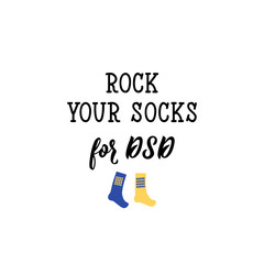 Rock your socks for DSD. Lettering. calligraphy vector. Ink illustration. World Down Syndrome Day.