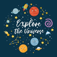 Explore the Universe greeting card. Kids illustration with hand lettering text and different elements of cosmos. Cute character planets, sun, moon, stars, Milky Way.
