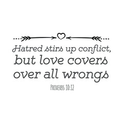Fototapeta premium Hatred stirs up conflict, but love covers over all wrongs. Calligraphy saying for print. Vector Quote 