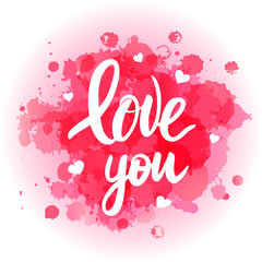 Card design for the Valentines day. Hand drawn lettering Love you on abstract watercolor pink spots background. Vector illustration for flayer and print.