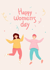 Happy women's day postcard. Hand drawn lettering. Two young girls dancing & smile. Stylish female. Bright colorful vector illustration isolated on light background. Characters design.