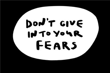 Don't give in to your fears hand drawn vector illustration in cartoon comic style dark hole lettering