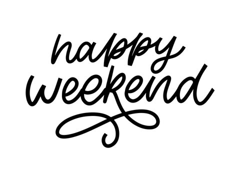Happy weekend hand lettering vector. Perfect design element for greeting cards, posters and print invitations. Good print design element slogan