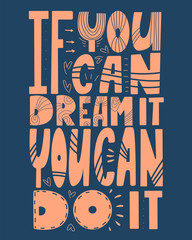 If you can dream it you can do it. Hand drawn lettering isolated quote on green background. Design print element for poster, greeting card, t-shirt, sticker, notebook, banner. Vector illustration.