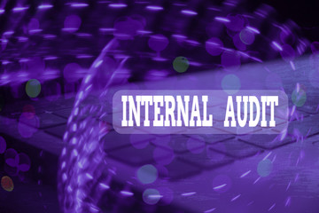 Handwriting text Internal Audit. Conceptual photo evaluating and improving the effectiveness of...