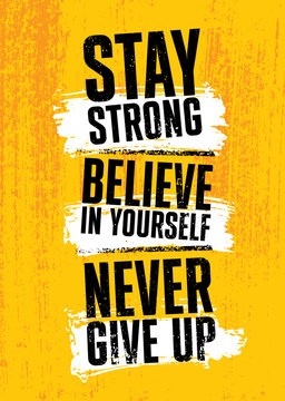 Naklejki Stay Strong. Believe In Yourself. Never Give Up. Inspiring typography motivation quote banner on textured background.