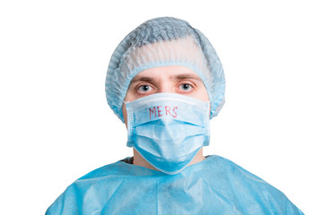 Portrait of ill man in medical unifrom and protective mask with MERS text isolated on white background. Respiratory protection. Coronavirus concept