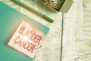 Writing note showing Bladder Cancer. Business concept for form of cancer that begins in the lining...
