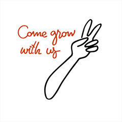 Come grow with us. Banner for recruitment ad. Recruitment, teambuilding and personal growth concept. Hand drawn V-sign hand gesture and hand lettering
